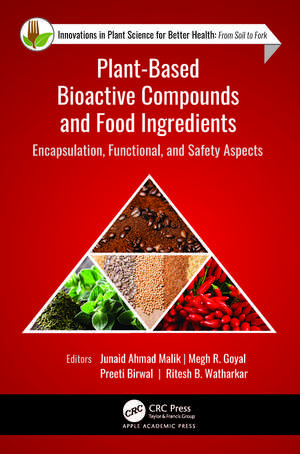 Plant-Based Bioactive Compounds and Food Ingredients: Encapsulation, Functional, and Safety Aspects de Junaid Ahmad Malik