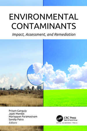 Environmental Contaminants: Impact, Assessment, and Remediation de Pritam Ganguly