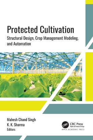 Protected Cultivation: Structural Design, Crop Management Modeling, and Automation de Mahesh Chand Singh