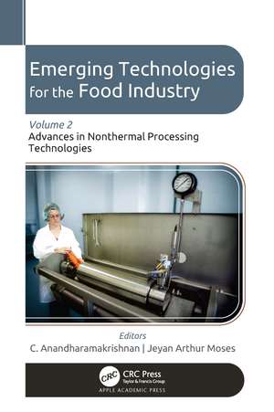 Emerging Technologies for the Food Industry: Volume 2: Advances in Nonthermal Processing Technologies de C. Anandharamakrishnan