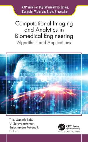 Computational Imaging and Analytics in Biomedical Engineering: Algorithms and Applications de T. R. Ganesh Babu