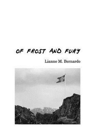 Of Frost and Fury de Bernardo, Lianne M.