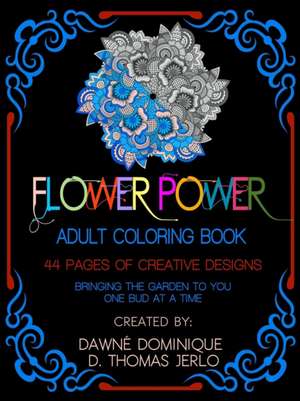 Flower Power, Adult Coloring Book de Dawné Dominique