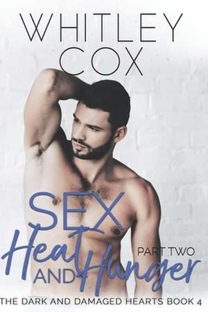 Sex, Heat and Hunger de Cox, Whitley