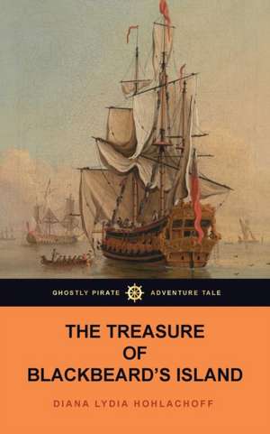 The Treasure of Blackbeard's Island de Diana Lydia Hohlachoff