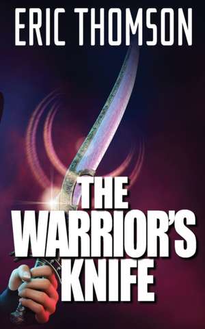 The Warrior's Knife de Eric Thomson