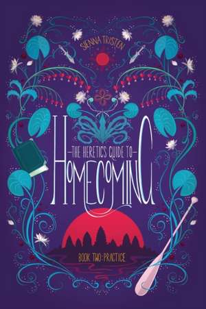 The Heretic's Guide to Homecoming de Sienna Tristen