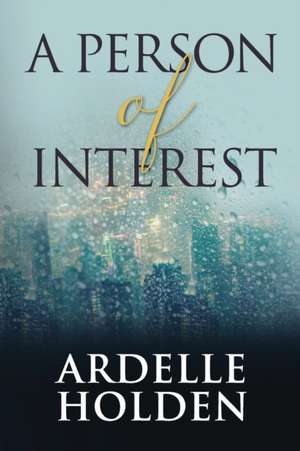 A Person of Interest de Ardelle Holden