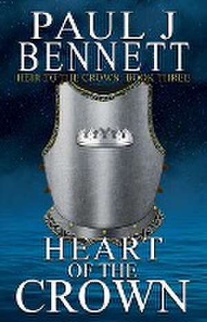 Heart of the Crown de Paul J Bennett