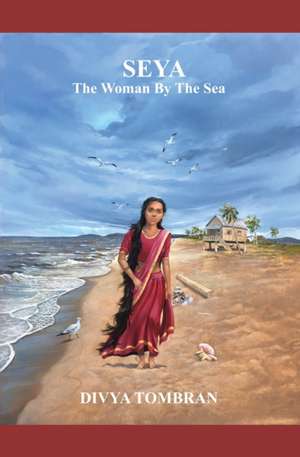 Seya, The Woman By The Sea de Divya Tombran