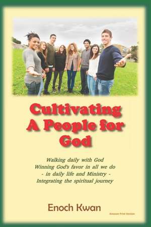 Cultivating a People for God de Enoch Kwan D. Min