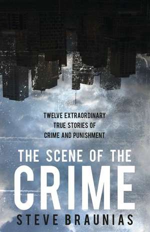 The Scene of the Crime de Steve Braunias