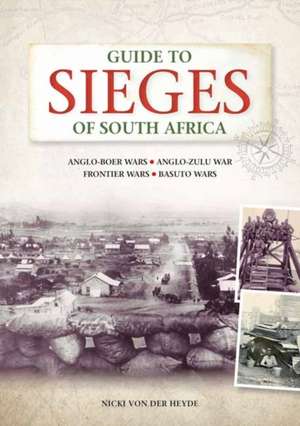 Guide to Sieges of South Africa de Von Der Heyde, Nicki