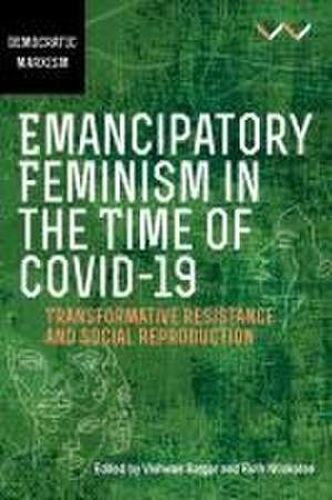 Emancipatory Feminism in the Time of Covid-19 de Vishwas Satgar