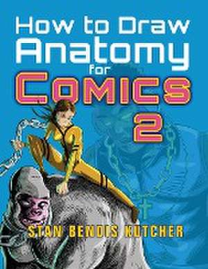 How to Draw Anatomy for Comics 2 de Stan Bendis Kutcher