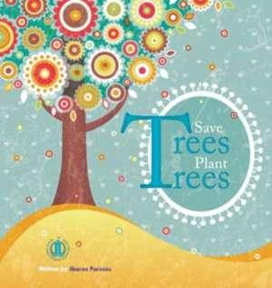 Save Trees Plant Trees de Sharon Parsons