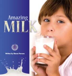 Amazing Milk de Sharon Parsons