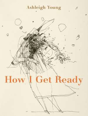 How I Get Ready de Ashleigh Young