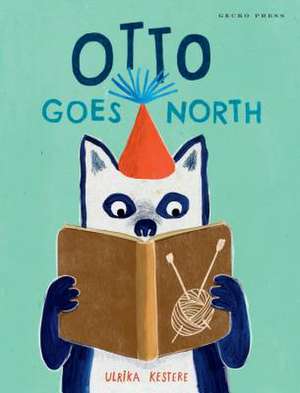 Otto Goes North de Ulrika Kestere