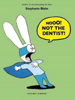 Nooo! Not the Dentist! de Stephanie Blake