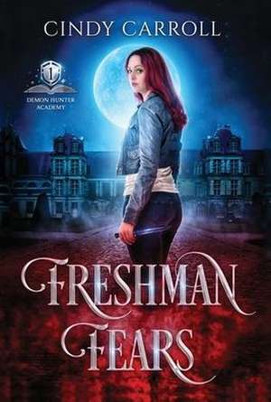 Freshman Fears de Cindy Carroll