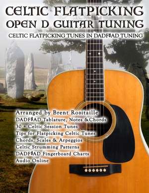 Celtic Flatpicking in Open D Guitar Tuning de Brent C. Robitaille