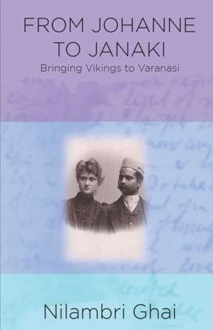 From Johanne to Janaki: Bringing Vikings to Varanasi de Nilambri Ghai