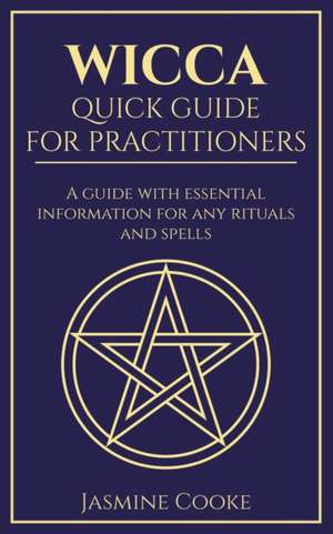 Wicca - Quick Guide for Practitioners de Jasmine Cooke