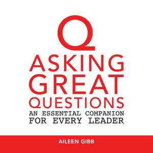 Asking Great Questions de Aileen Gibb