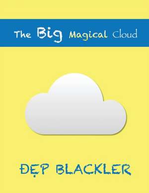 The Big Magical Cloud de Dep Blackler