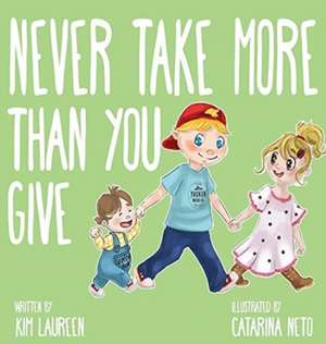 Never Take More Than You Give de Kim Laureen