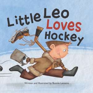 Little Leo Loves Hockey de Bonnie Lemaire