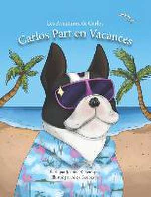 Les Aventures de Carlos: Carlos Part en Vacances de Joanne Kilkenny