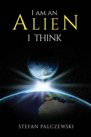 I am an alien: I think de Stefan Palczewski