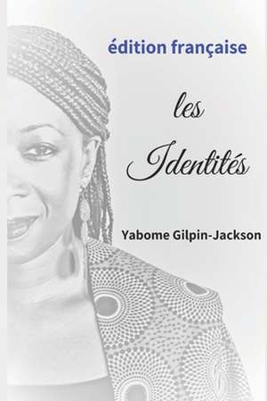 Les Identités: Édition française de Yabome Gilpin-Jackson