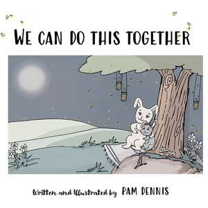 We Can Do This Together de Pam Dennis