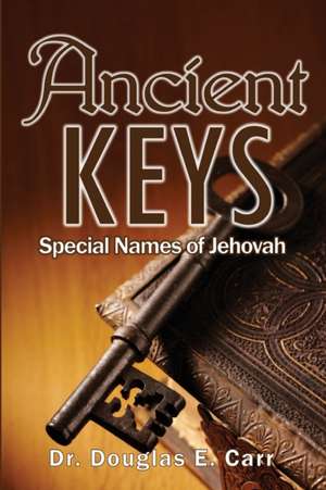Ancient Keys de Douglas E Carr