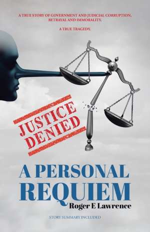 Justice Denied de Roger E Lawrence