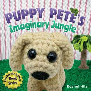 Puppy Pete's Imaginary Jungle de Rachel Hilz