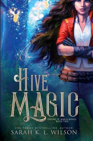 Hive Magic de Sarah K L Wilson