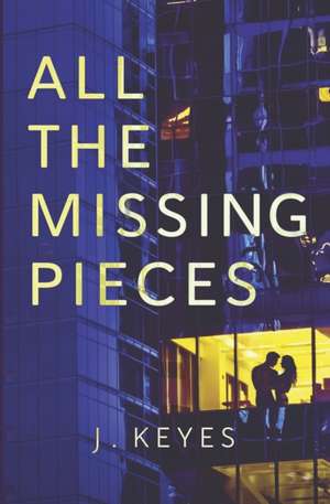 Keyes, J: ALL THE MISSING PIECES