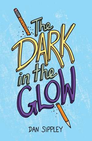 The Dark in the Glow de Dan Sippley