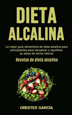 Dieta Alcalina de Orestes García