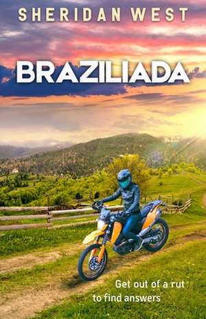 Braziliada: A journey of discovery and adventure de Sheridan West