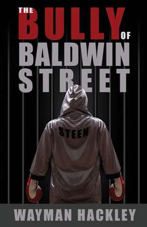 The Bully of Baldwin Street de Wayman Hackley