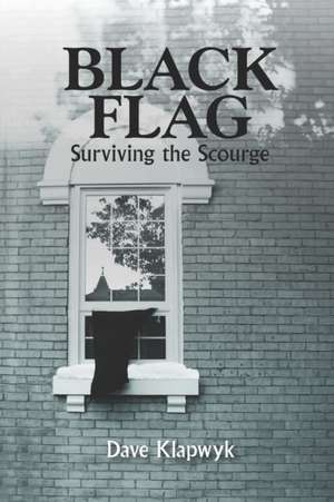 Black Flag - Surviving the Scourge de Dave Klapwyk