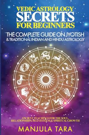 Vedic Astrology Secrets for Beginners de Manjula Tara