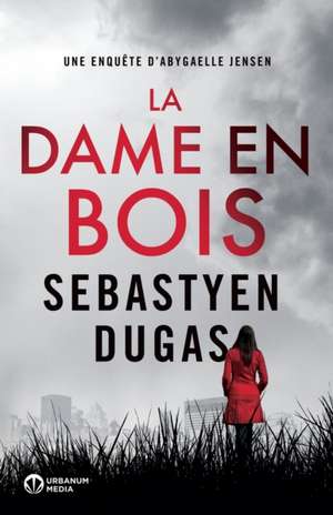 Dugas, S: Dame en Bois