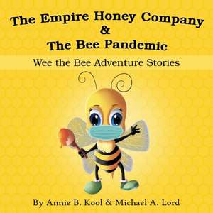 The Empire Honey Company & The Bee Pandemic de Annie B Kool