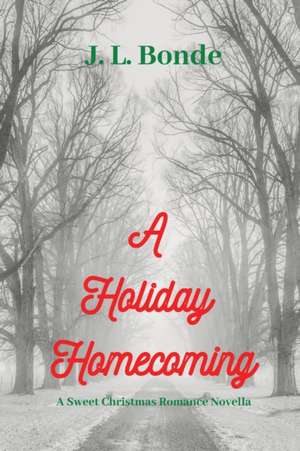 A Holiday Homecoming de J L Bonde